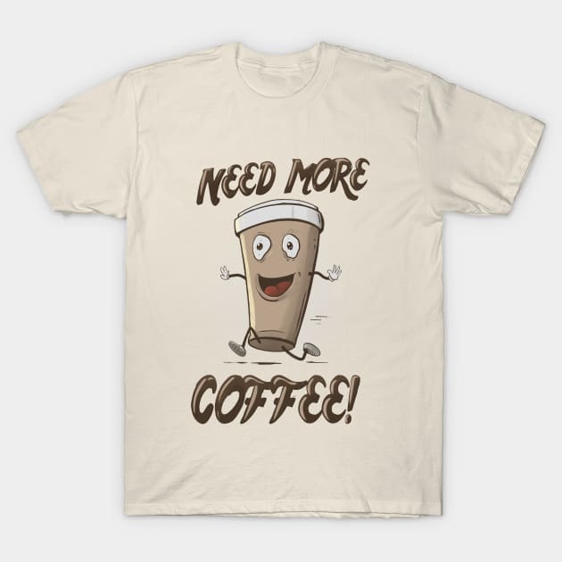 Need More Coffee T-Shirt by Lithium